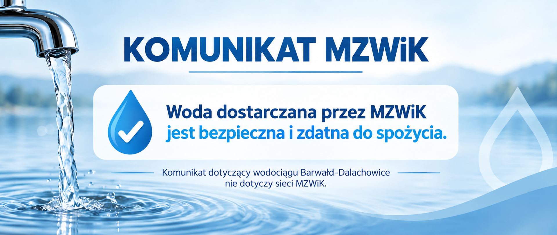 Grafika informacyjna MZWiK w niebiesko-białej kolorystyce. Po lewej widoczny jest kran z płynącą wodą, a w centrum komunikat: „Woda dostarczana przez MZWiK jest bezpieczna i zdatna do spożycia”. Poniżej informacja, że komunikat dotyczący wodociągu Barwałd–Dalachowice nie dotyczy sieci MZWiK.