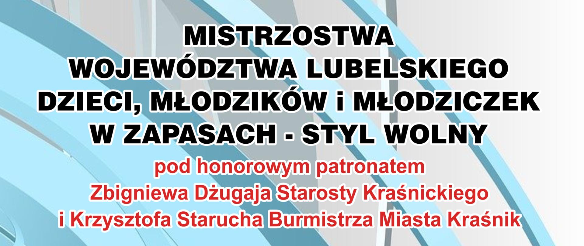 Plakat zawodów. W części środkowej znajdują się obrazki dwóch walczących w zapasach par. Od góry zawiera następującą treść: Mistrzostwa Województwa Lubelskiego dzieci, młodzików i młodziczek w zapasach – styl wolny pod honorowym patronatem Zbigniewa Dżugaja Starosty Kraśnickiego i Krzysztofa Starucha Burmistrza Miasta Kraśnik. Lubelskie Smakuj Życie! Kraśnik, 1 marzec 2025, Program zawodów: 11.00 – walki eliminacyjne, 13.30 – uroczyste otwarcie zawodów i walki finałowe. Zapraszamy! Wstęp wolny, hala sportowa przy Zespole Szkół numer 3 w Kraśniku, ulica Słowackiego 7.
