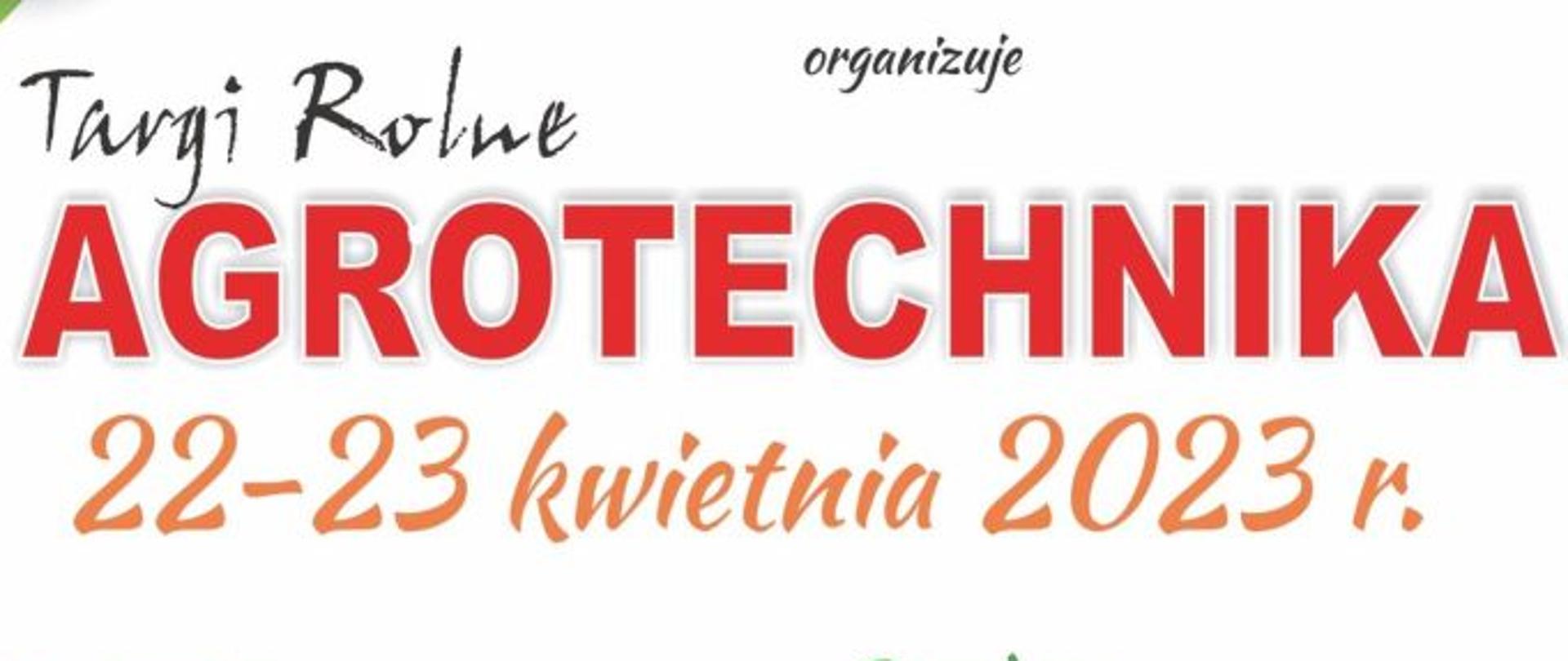 Plakat zapraszający na Targi Rolne AGROTECHNIKA 22-23 kwietnia 2023 r.