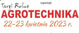 Tekst :Targi Rolne AGROTECHNIKA 22-23 kwietnia 2023 r.