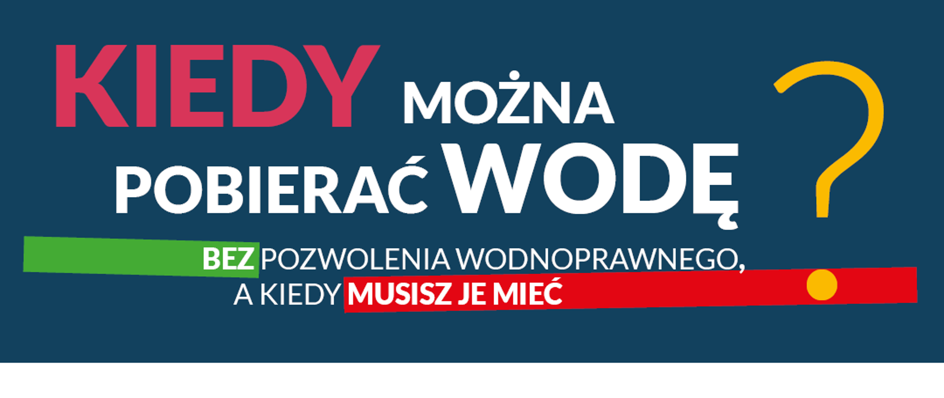 Plakat: "Kiedy można pobierać wodę bez pozwolenia wodnoprawnego, a kiedy musisz je mieć"
