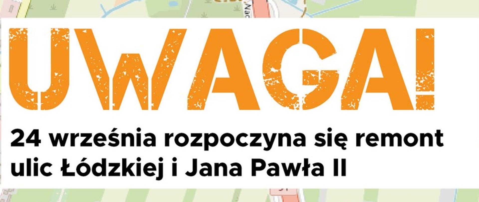 remont ulic Łódzkiej i Jana Pawła II od 24 września