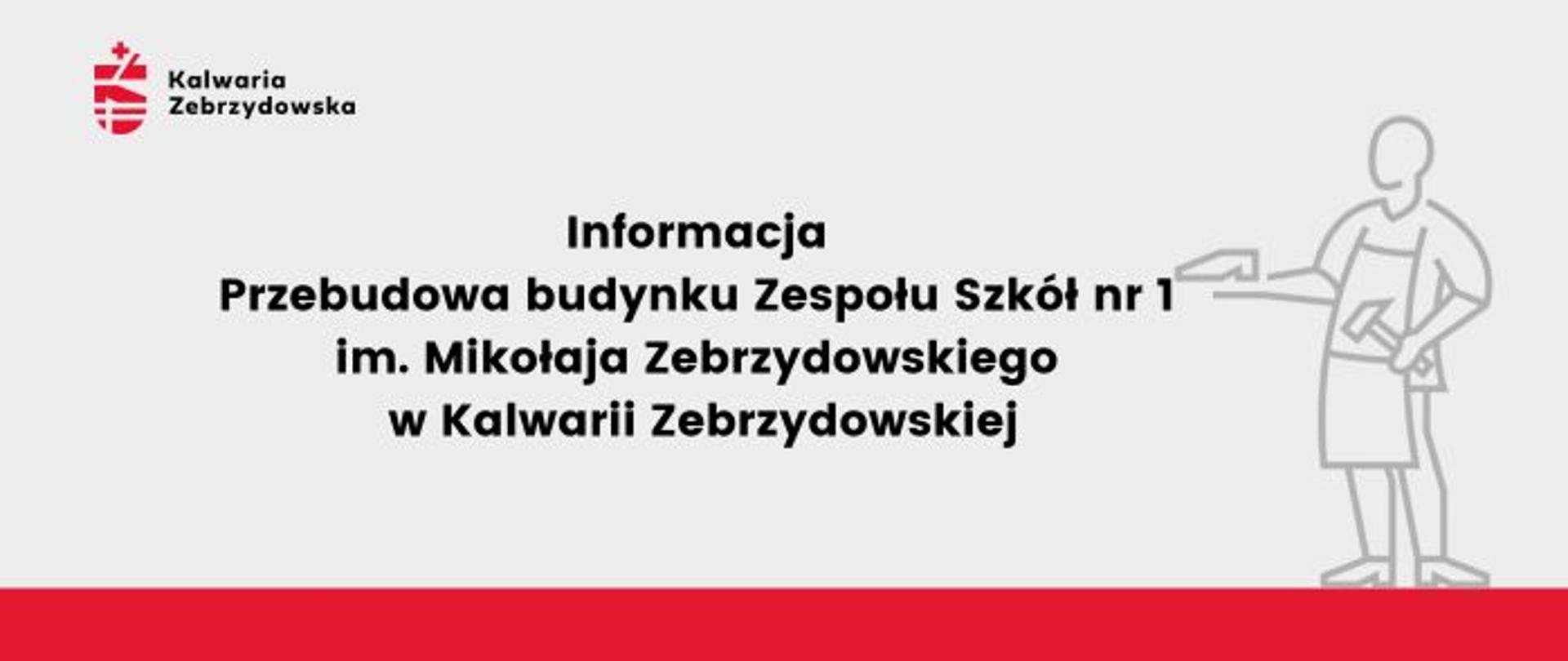 Plansza informacyjna z tekstem - Informacja - Przebudowa budynku Zespołu Szkół nr 1 im. Mikołaja Zebrzydowskiego w Kalwarii Zebrzydowskiej