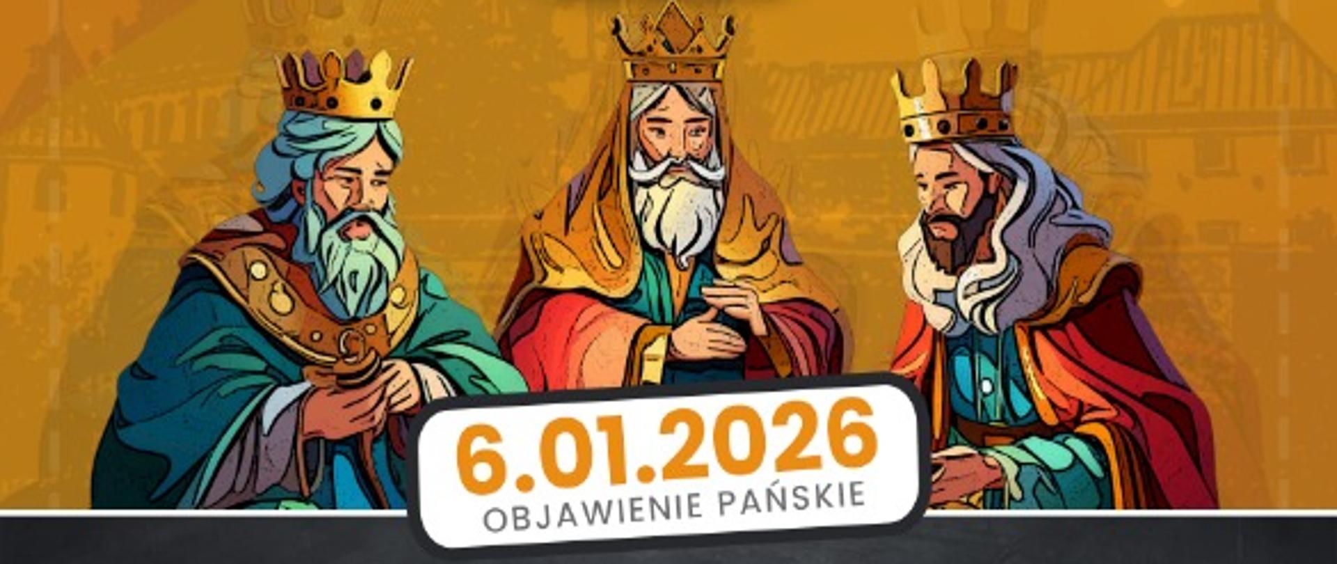 Plakat na Orszak Trzech Króli o treści 6.01.2026
Objawienie pańskie
Orszak Trzech Króli
Nadzieją się cieszą !
Godz. 11:00 Msza Święta w Bazylice Zwiastowania Pańskiego w Leżajsku
Godz.12.:15 Wymarsz Orszaku
Trasa: Bazylika - Miejskie Centrum Kultury w Leżajsku
Przemarsz ul. Mickiewicza
Pokłon Trzech Króli przy MCK w Leżajsku
Zachęcamy do udziału w barwnym korowodzie! Dzieci i dorośli mogą przebrać się w barwy:
czerwine- Orszak Europejski I zielone - Orszak Azjatycki I niebieski - Orszak Afrykański 