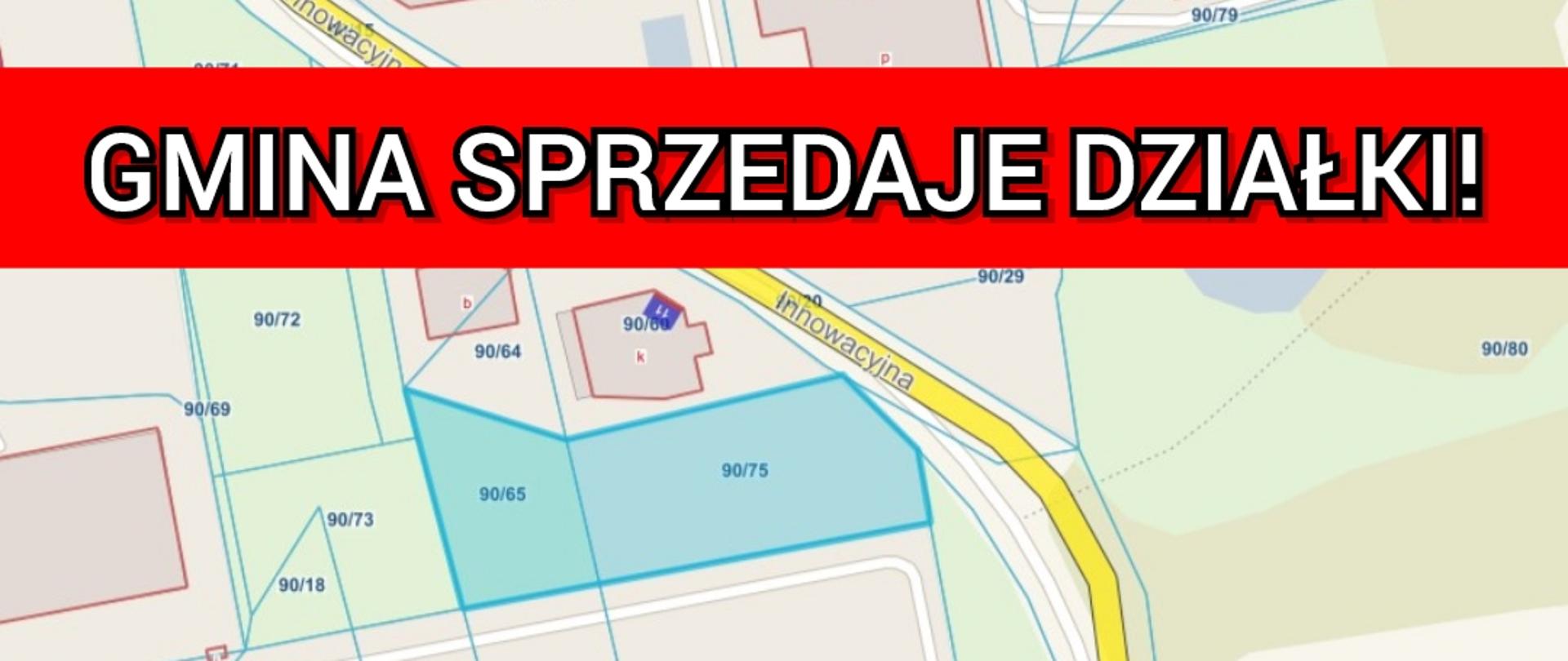 mapa z zaznaczonymi działkami 90/65 i 90/75 w obrębie K-19 z napisem: GMINA SPRZEDAJE DZIAŁKI!