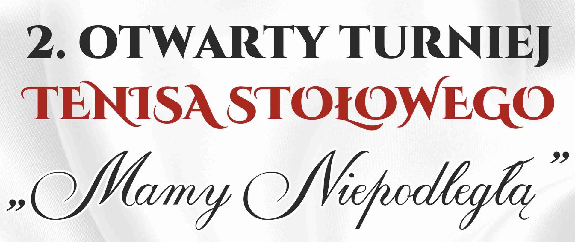 Plakat zawodów z umieszczoną w środkowej części po prawej stronie grafiką stołu do tenisa stołowego wraz z rakietką i piłeczką. Od góry zawiera następującą treść: 2. Otwarty Turniej Tenisa Stołowego "Mamy Niepodległą", 4 listopada 2023 r. (sobota) godz. 9.00, sala gimnastyczna Publicznej Szkoły Podstawowej w Liśniku Dużym, Liśnik Duży 161, Program: 8.00-9.00 - weryfikacja uczestników, 9.20 - uczczenie 105 rocznicy odzyskania przez Polskę Niepodległości, 9.30 - uroczyste otwarcie turnieju, 9.45-15.30 rozegranie turnieju w I kategorii - skrzatów i skrzatek, II kategorii -żaków i żaczek, III kategorii - młodzików i młodziczek, IV kategorii - kadetów i kadetek, 15.30 - ogłoszenie wyników oraz wręczenie pucharów, dyplomów i nagród rzeczowych, 16.00 - uroczyste zakończenie turnieju, Zgłoszenia do 02.11.2023 r. do godz. 20.00 do osiągnięcia limitu 100 startujących za pośrednictwem poczty elektronicznej: uks_panda@wp.pl. W dolnej części plakatu znajdują się loga organizatorów i partnerów.