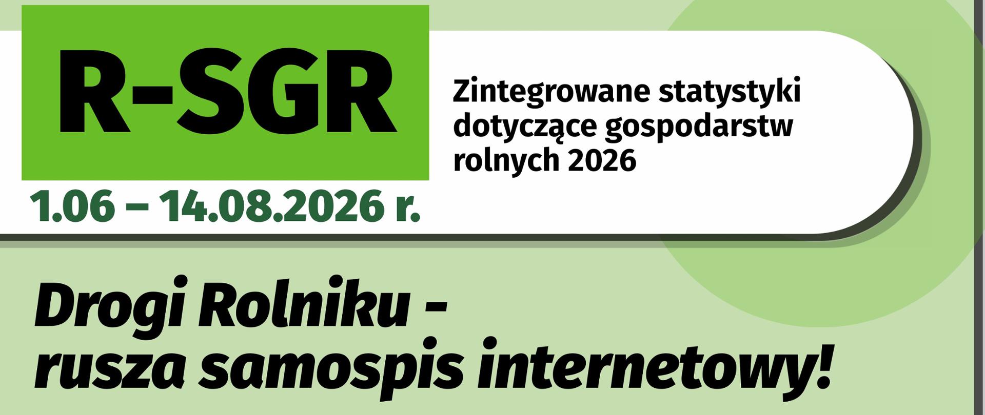Plakat informacyjny R-SGR – Zintegrowane statystyki dotyczące gospodarstw rolnych 2026. Badanie trwa od 1 czerwca do 14 sierpnia 2026 r. Nagłówek: „Drogi Rolniku – rusza samospis internetowy!" Treść: Jeśli otrzymasz list z GUS, znalazłeś się wśród wylosowanych gospodarstw. Weź udział w obowiązkowym badaniu R-SGR – Twoje dane pomagają kształtować politykę rolną, rozwój regionów i ochronę środowiska. Samospis internetowy dostępny od 1 do 16 czerwca na stronie badaniarolne.stat.gov.pl – wymagane logowanie danymi z listu. Dane chronione tajemnicą statystyczną. Jeśli nie zdążysz, od 17 czerwca do 14 sierpnia skontaktuje się z Tobą ankieter. Na dole plakatu zdjęcie dłoni trzymających list z GUS, kod QR oraz logotypy: Dofinansowane przez Unię Europejską i Urząd Statystyczny w Warszawie.