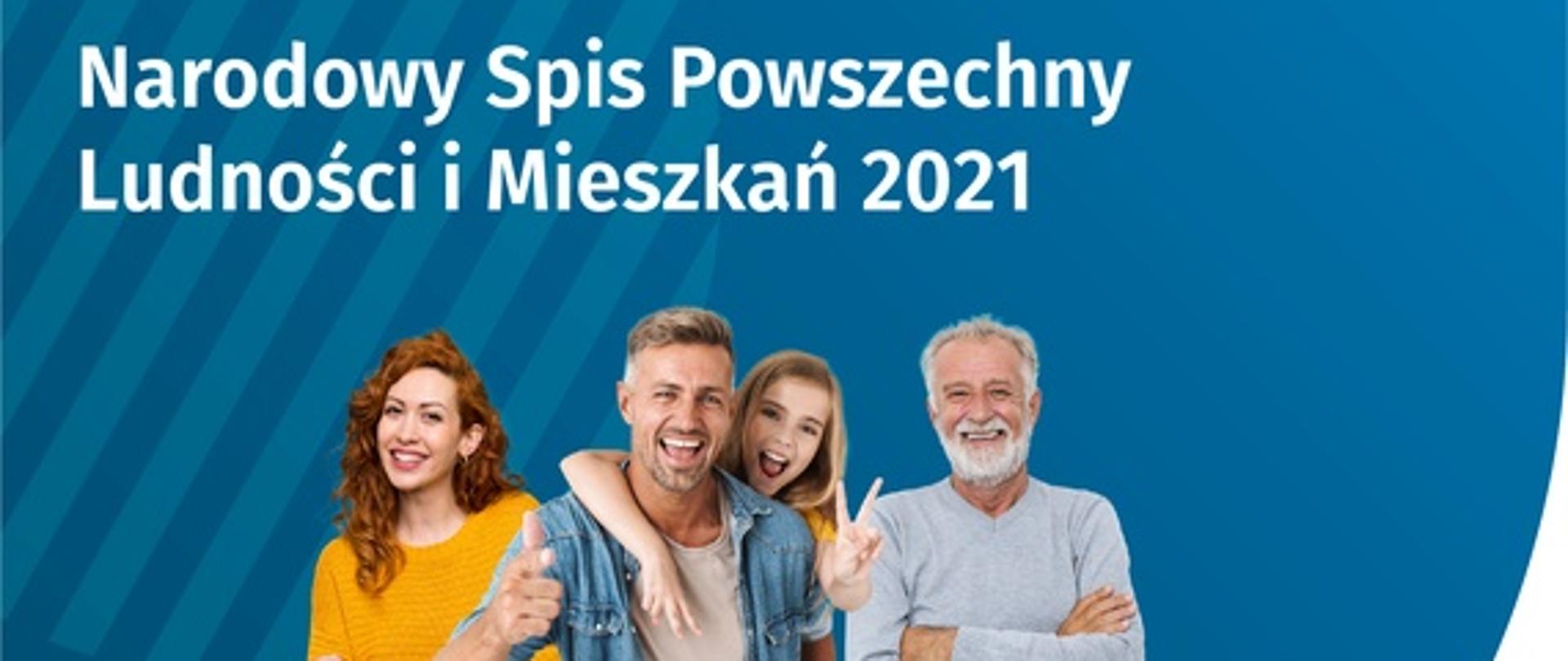 W centralnej części plakatu znajdują się uśmiechnięte osoby , kobieta mężczyzna dziecko oraz starszy mężczyzna, na górze znajduje się napis "Narodowy Spis Powszechny Ludności i Mieszkania 2021" Poniżej informacje oraz logotypy dotyczące spisu.