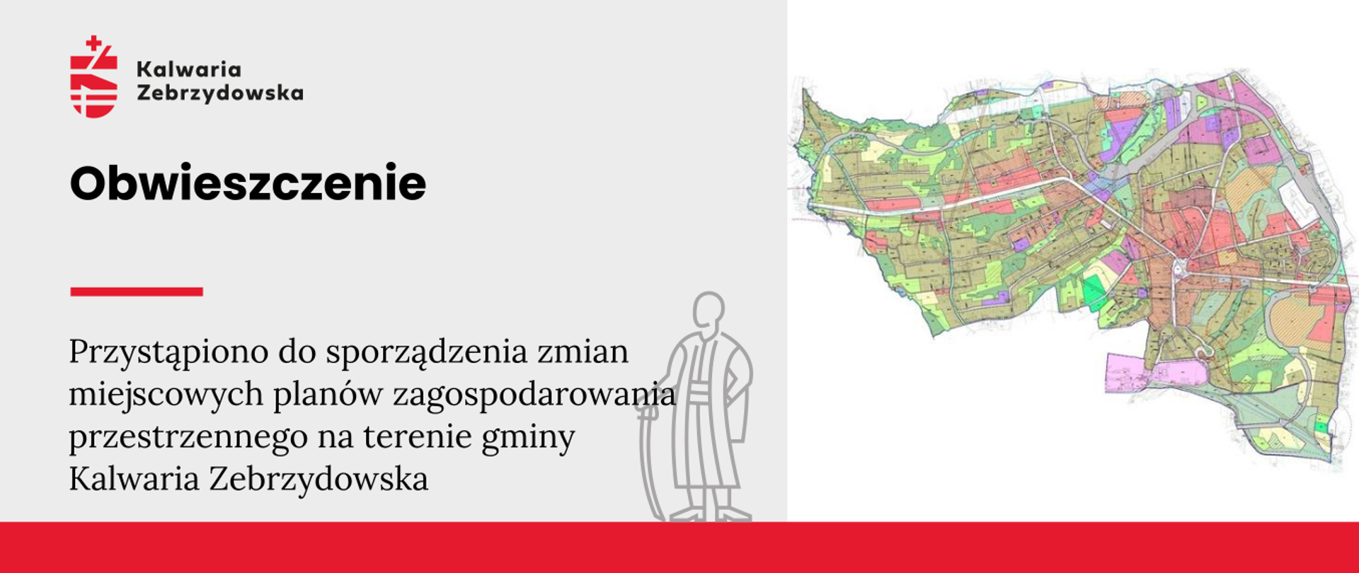 Baner - na szarym tle po lewej logo Kalwarii, napis Obwieszczenie. Przystąpiono do sporządzenia zmian miejscowych planów zagospodarowania przestrzennego na terenie gminy Kalwaria Zebrzydowska, po prawej graficzna miniatura planu zagospodarowania przestrzennego, pośrodku kontur postaci symbolizującej Mikołaja Zebrzydowskiego, u dołu czerwona kreska