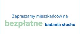 Zapraszamy mieszkańców na bezpłatne badania słuchu. 17 stycznia w godzinach 9.00 -14.00