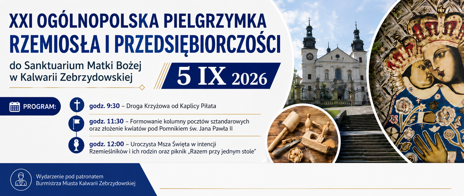Grafika promująca XXI Ogólnopolską Pielgrzymkę Rzemiosła i Przedsiębiorczości do Sanktuarium Matki Bożej w Kalwarii Zebrzydowskiej, która odbędzie się 5 września 2026 roku. Na grafice widoczne są: Sanktuarium, obraz Matki Bożej Kalwaryjskiej oraz narzędzia rzemieślnicze. Program wydarzenia obejmuje Drogę Krzyżową o godz. 9.30, formowanie kolumny pocztów sztandarowych i złożenie kwiatów o godz. 11.30 oraz uroczystą Mszę Świętą o godz. 12.00, po której odbędzie się piknik „Razem przy jednym stole”. Wydarzenie odbywa się pod patronatem Burmistrza Miasta Kalwarii Zebrzydowskiej.