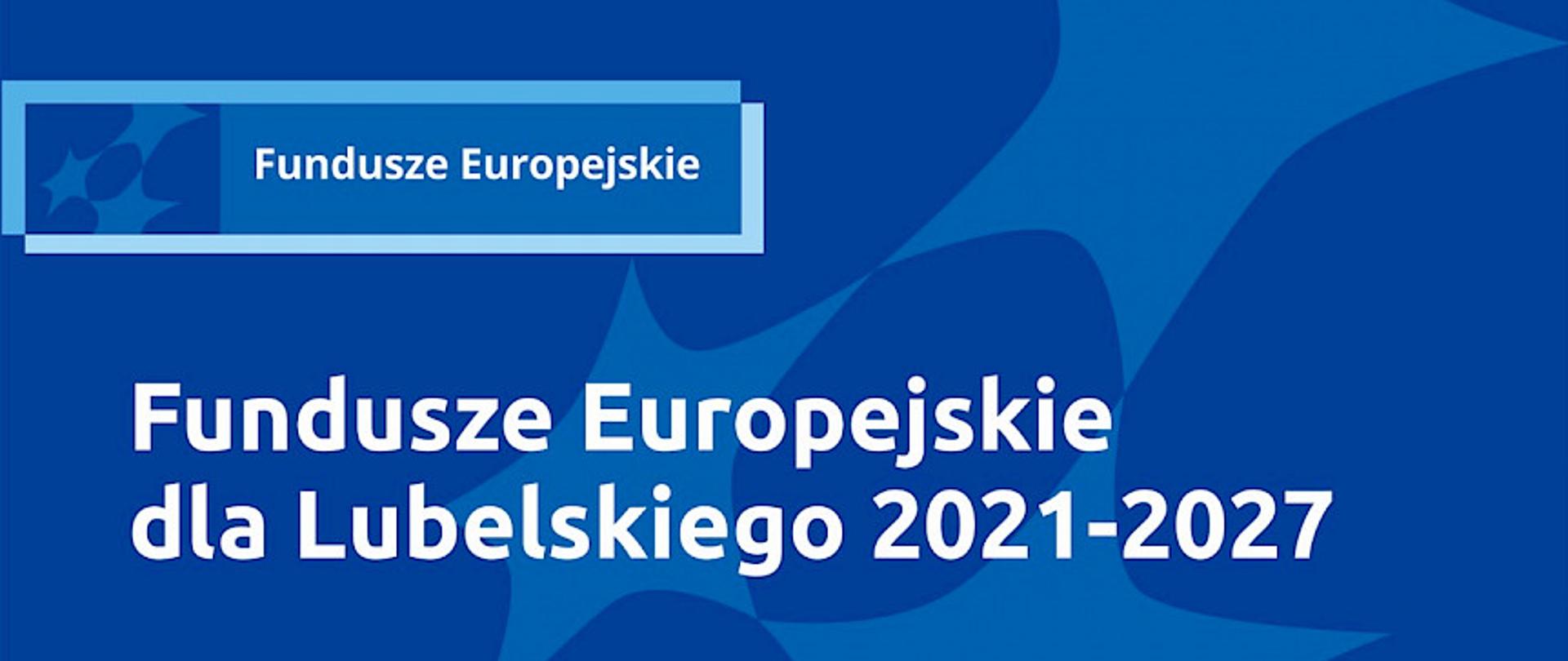 Grafika w odcieniach niebieskiego z białymi napisami. W lewym górnym rogu znajduje się logo Funduszy Europejskich. Poniżej biały napis "Fundusze Europejskie dla Lubelskiego 2021-2027". W prawym dolnym rogu na niebieskim tle czarnymi literami napis: "Spotkanie informacyjne. Harmonogram naboru wniosków o dofinansowanie na 2024 rok w ramach Funduszy Europejskich dla Lubelskiego 2021-2027"