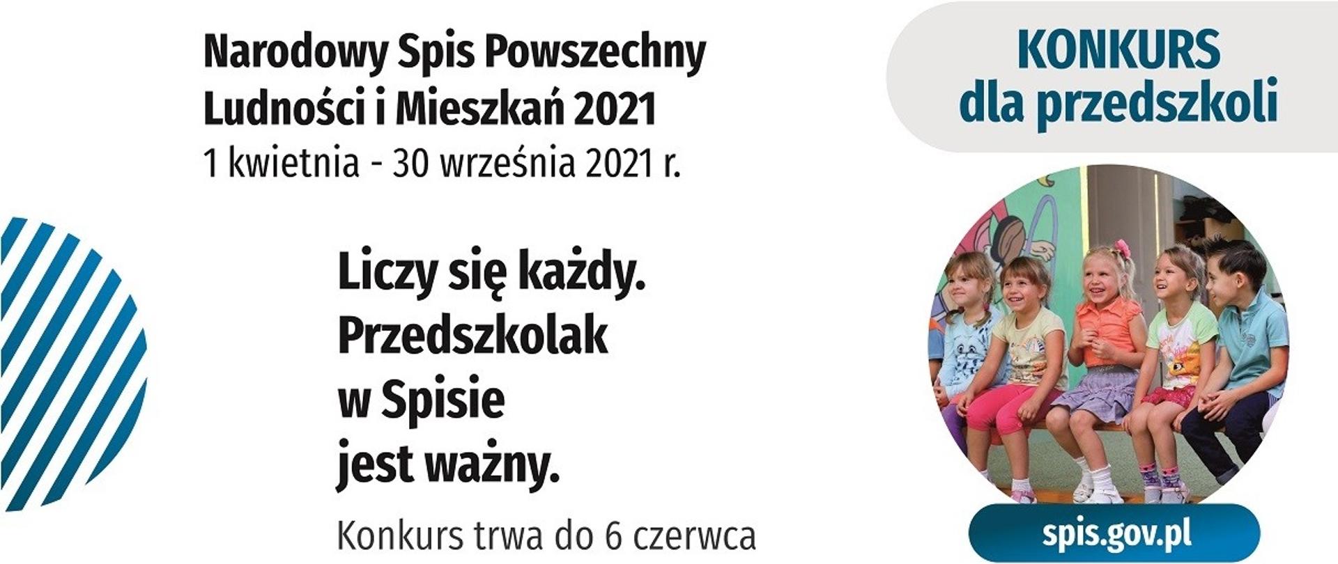 Owalne zdjęcie przedszkolaków siedzących na ławce obok tekst "Narodowy Spis Powszechny Ludności i Mieszkań 2021 1 kwietnia - 30 września 2021 r. Konkurs dla przedszkoli, liczy się każdy. Przedszkolak w Spisie jest ważny. Konkurs trwa do 6 czerwca"