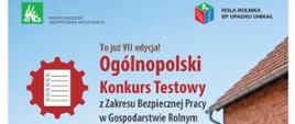 VII Ogólnopolski Konkurs Testowy z Zakresu Bezpiecznej Pracy
w Gospodarstwie Rolnym pod hasłem „Rola rolnika, by upadku unikał”

