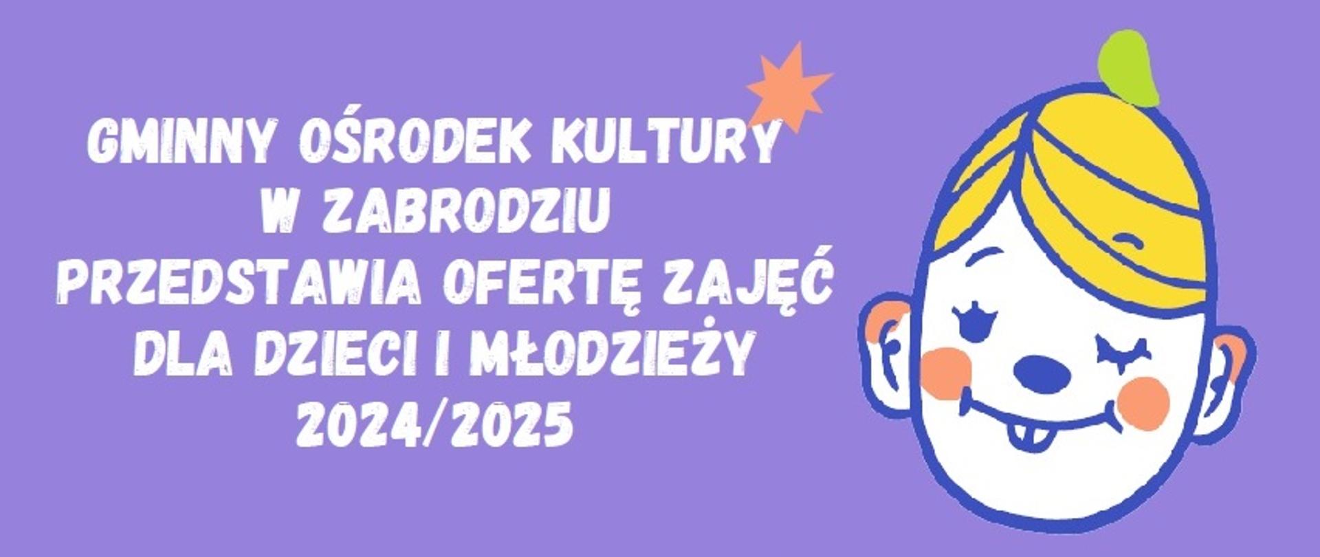 Gminny Ośrodek Kultury w Zabrodziu przedstawia ofertę zajęć dla dzieci i młodzieży 2024/2025. Obrazek głowy uśmiechniętej osoby