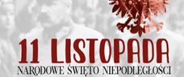 Plakat informujący o obchodach Narodowego Święta Niepodległości w Konstantynowie Łódzkim 11 listopada. W programie: o 10:00 msza święta w intencji ojczyzny w kościele Narodzenia NMP, o 11:00 uroczysty przemarsz pod pomnik Tadeusza Kościuszki, przyznanie tytułu Zasłużony dla Miasta Konstantynowa Łódzkiego śp. Justynie Burskiej, wystąpienia i złożenie kwiatów. Dodatkowo koncert Ferajny z Hoovera, występ Miejskiej Orkiestry Dętej i wojskowa grochówka z kuchni polowej.