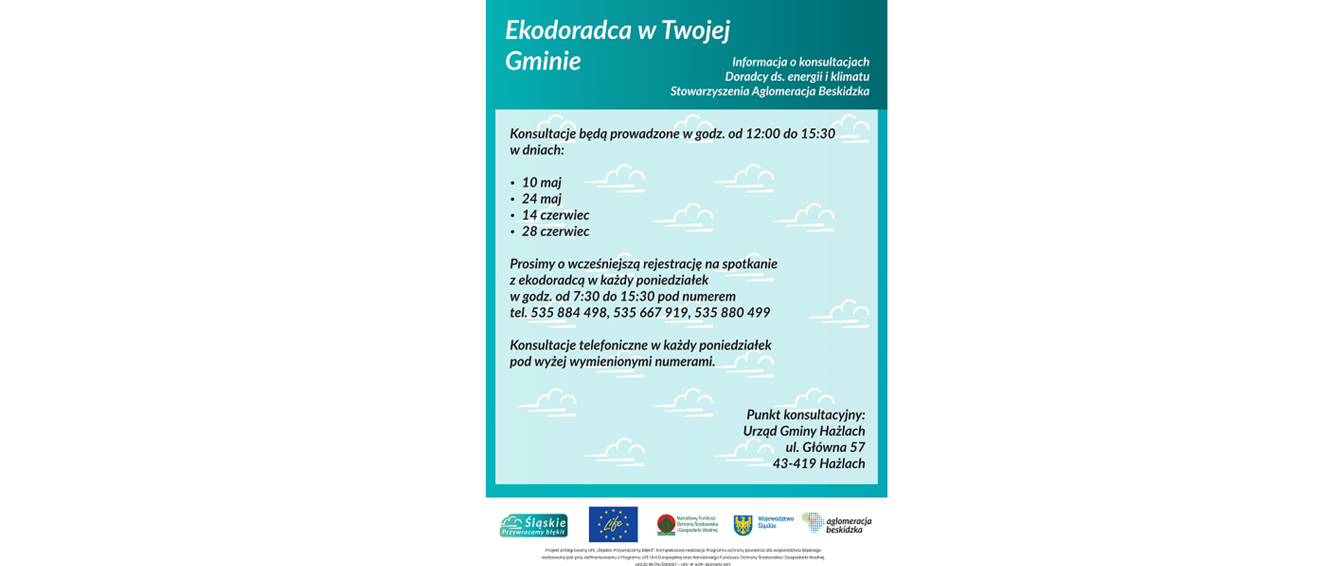 Plakat informujący o konsultacjach. Ekodoradca w Twojej Gminie. Informacja o konsultacjach. Punkt konsultacyjny: Urząd Gminy Hażlach, ul. Główna 57, 43-419 Hażlach. Logotypy: Śląskie. Przywracamy błękit, LIFE, Narodowy Fundusz Ochrony Środowiska i Gospodarki Wodnej, Województwo Śląskie, Aglomeracja Beskidzka. 