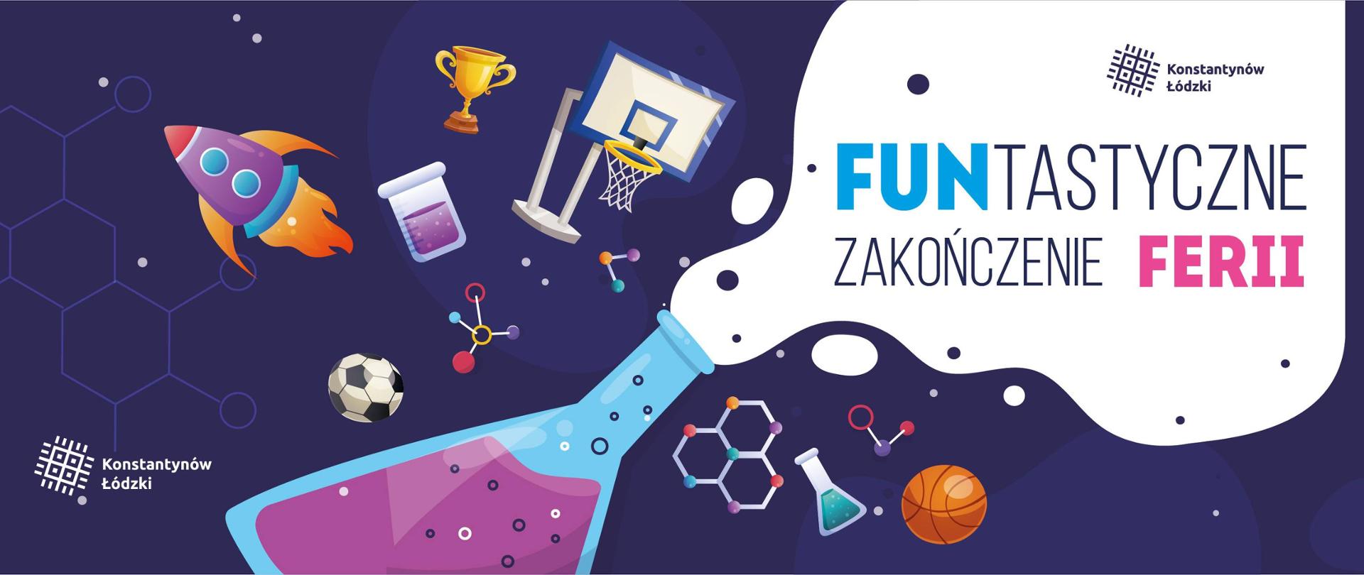 Grafika zapraszająca na zakończenie ferii. Fioletowo tło, na którym znajdują się elementy graficzne - rakieta, próbka z laboratorium, piłka, wzory chemiczne itp. Napis FUNTASTYCZNE ZAKOŃCZENIE FERII.