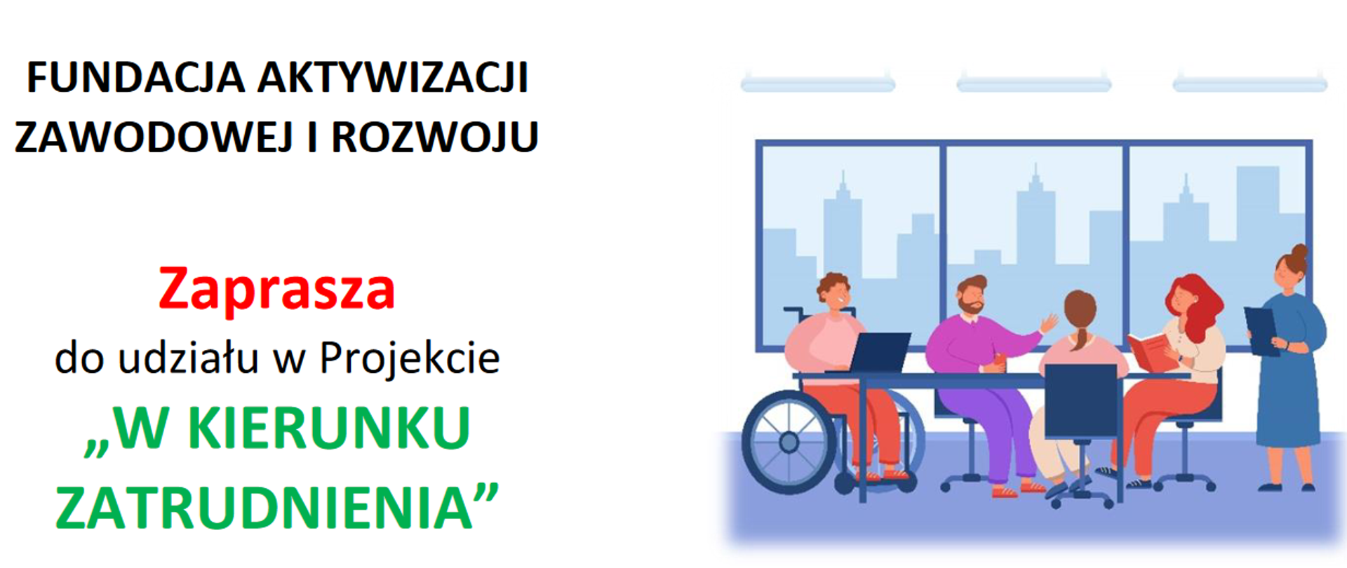 Fundusz Aktywizacji Zawodowej i Rozwoju - projekt "W kierunku zatrudnienia"