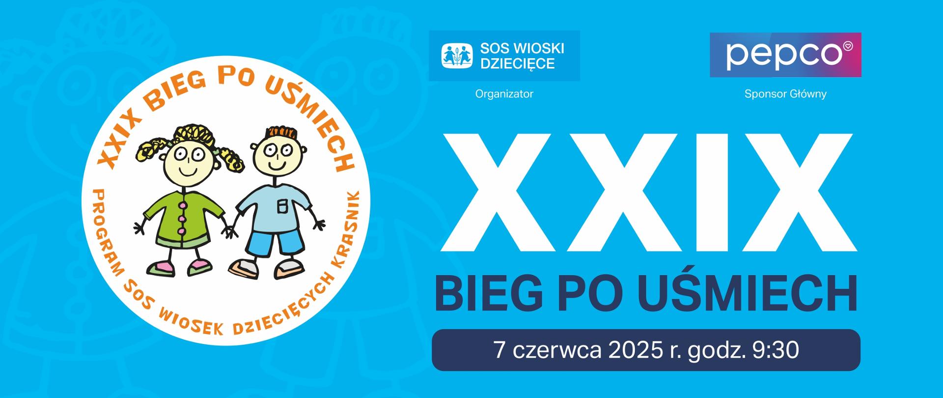 Grafika przedstawia znajdujące się na niebieskim tle: po lewej białe, okrągłe logo biegu po uśmiech (w centrum znajdują się sylwetki dziewczynki i chłopca, wokół nich pomarańczowy napis: XXIX Bieg po uśmiech - Program SOS Wiosek Dziecięcych Kraśnik), na prawo od loga znajdują się: od góry logo oragnizatora "SOS Wioski Dziecięce" i sponsora głównego "Pepco", poniżej białymi i niebieskimi literami "XXIX Bieg po uśmiech" oraz niebieski pasek z datą i godziną - 7 czerwca 2025 r., godzina 9:30.