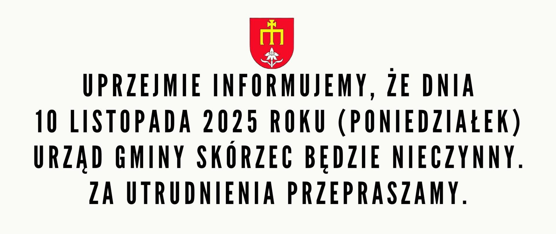 10 listopada 2025 roku (poniedziałek)
Urząd Gminy Skórzec będzie nieczynny