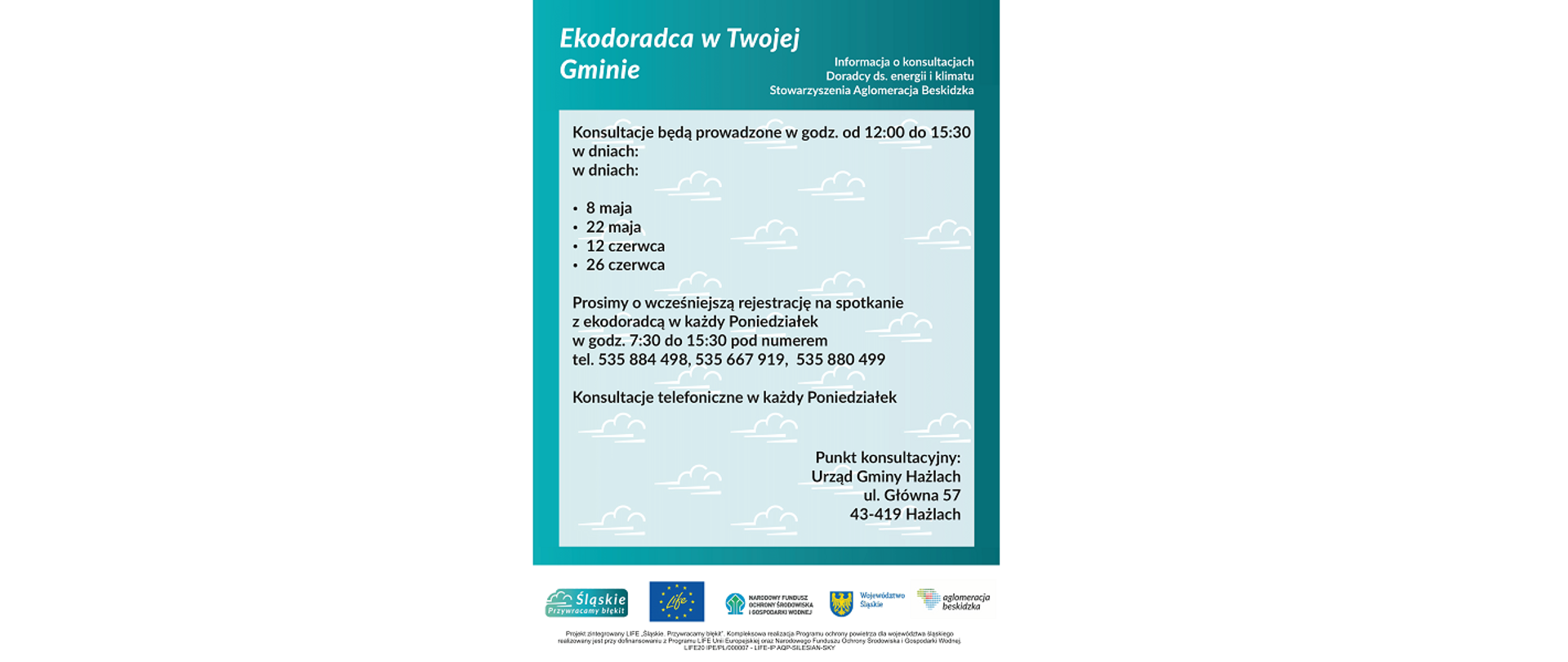 Plakat informujący o konsultacjach. Ekodoradca w Twojej Gminie. Informacja o konsultacjach. Punkt konsultacyjny: Urząd Gminy Hażlach, ul. Główna 57, 43-419 Hażlach. Logotypy: Śląskie. Przywracamy błękit, LIFE, Narodowy Fundusz Ochrony Środowiska i Gospodarki Wodnej, Województwo Śląskie, Aglomeracja Beskidzka. 
