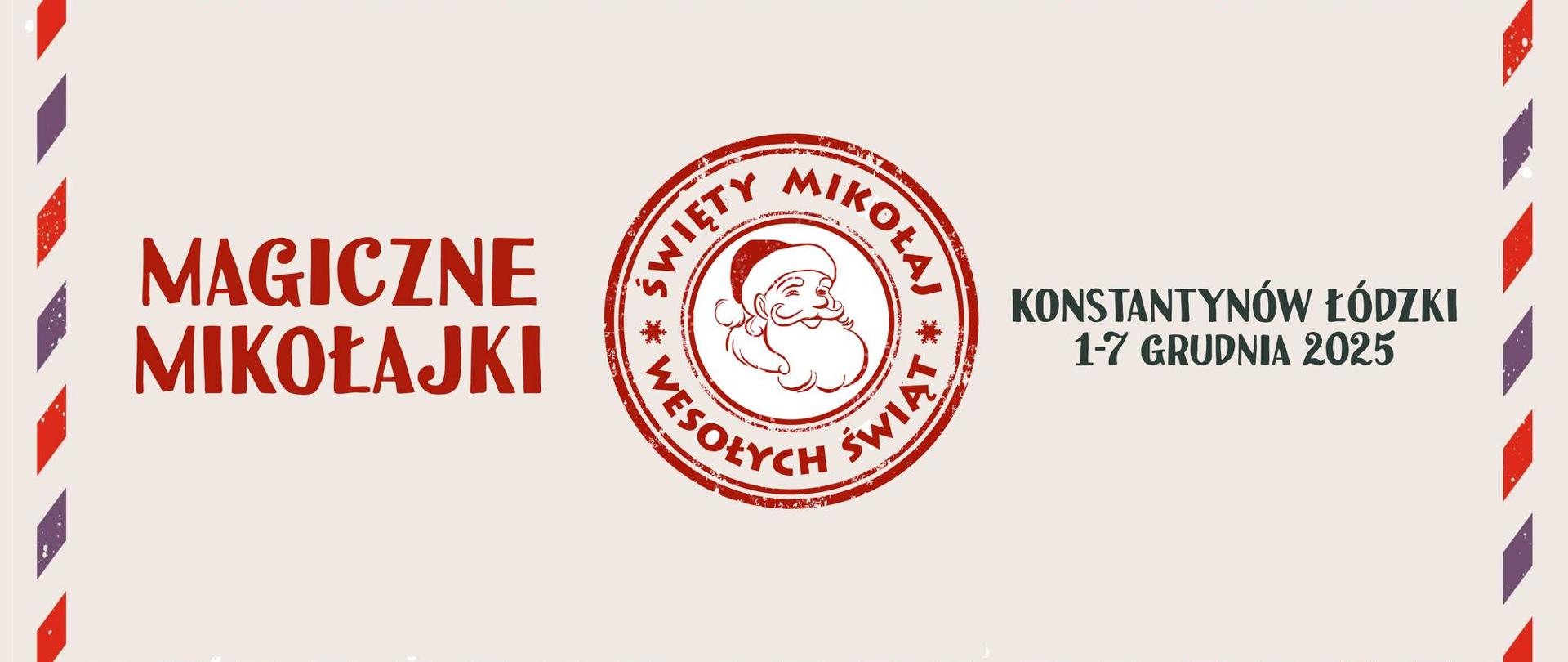 Plakat w stylu świątecznej kartki z obramowaniem w czerwono-fioletowe paski. Po lewej napis ‘Magiczne Mikołajki’, pośrodku czerwony stempel z wizerunkiem Świętego Mikołaja, a po prawej informacja: ‘Konstantynów Łódzki, 1-7 grudnia 2025’.
