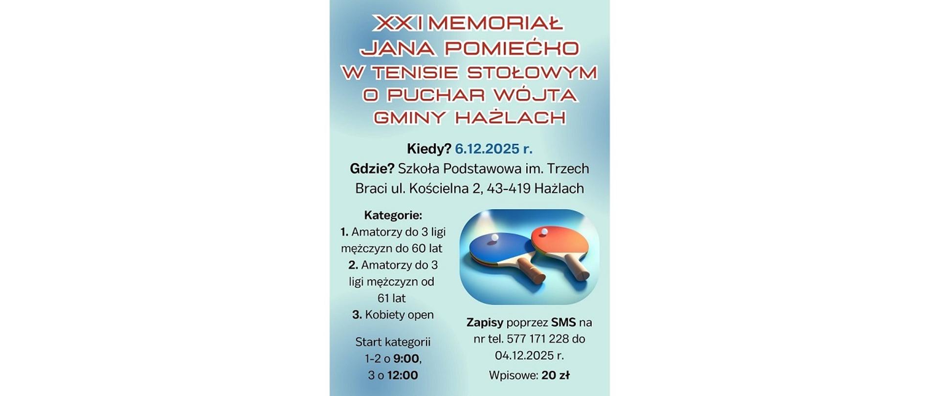 Plakat imprezy. XXI Memoriał Jana Pomiećki w Tenisie Stołowym. Kiedy? 6.12.2025 r. Gdzie? Szkoła Podstawowa im. Trzech Braci, ul. Kościelna 2, 43-419 Hażlach. Start kategorii 1-2 o 9.00, 3 o 12.00.