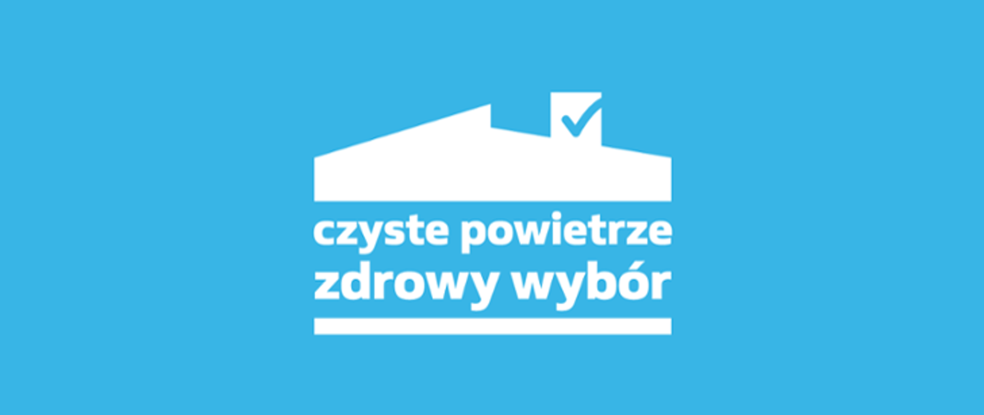 Na niebieskim tle przedstawiony jest napis "czyste powietrze zdrowy wybór", nad którym narysowany jest dach. Wszystkie elementy są białe.