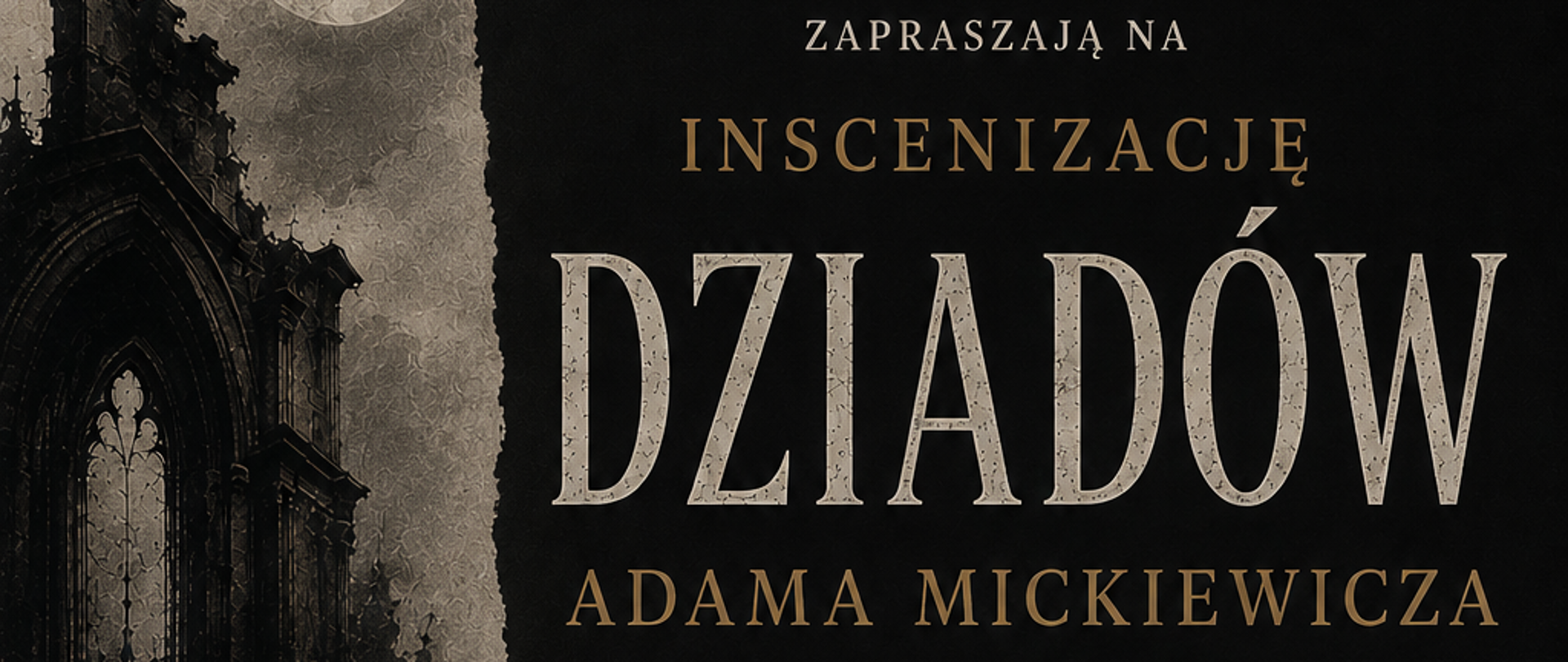 Dziady Adama Mickiewicza - zaproszenie na inscenizację