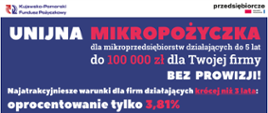 Kujawsko-Pomorski Fundusz Pożyczkowy sp. z o.o. to spółka samorządu województwa kujawsko-pomorskiego. W ofercie unijnych pożyczek K-PFP jest m.in. Mikropożyczka, przeznaczona dla mikroprzedsiębiorstw z województwa kujawsko-pomorskiego, które działają krócej niż 5 lat.