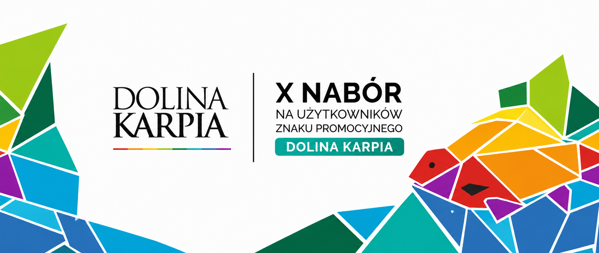 Grafika informacyjna na białym tle, utrzymana w charakterystycznej, wielobarwnej stylistyce Doliny Karpia. Po lewej stronie widnieje napis „Dolina Karpia”, a po prawej informacja: „X nabór na użytkowników znaku promocyjnego Dolina Karpia”. Kompozycję uzupełniają kolorowe, geometryczne elementy oraz witrażowa sylwetka karpia.