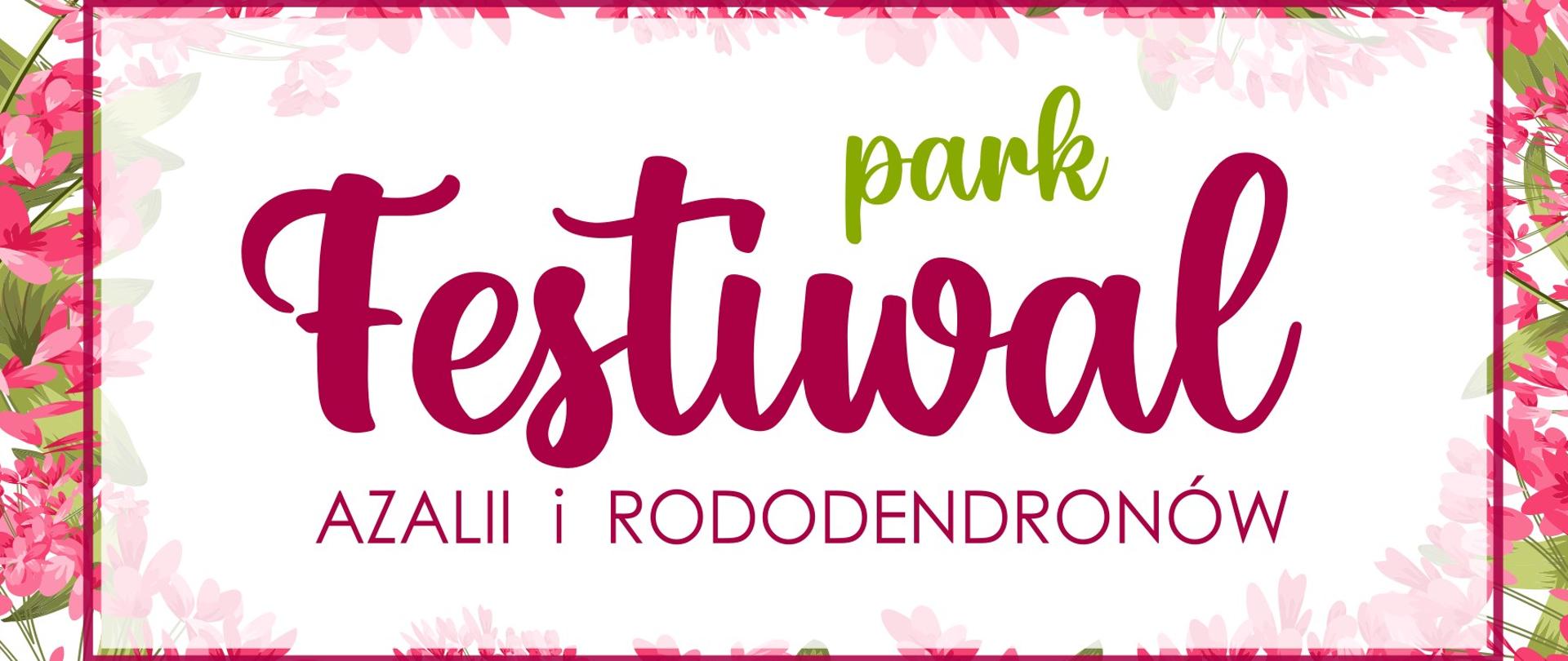 Grafika promująca „Park Festiwal Azalii i Rododendronów”. Na jasnym tle widoczny jest różowo-zielony napis otoczony dekoracyjną ramką z kwiatów azalii.