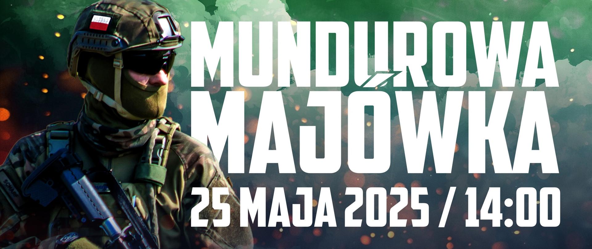 Na zdjęciu po lewej żołnierz trzymający broń, po prawej biały napis Mundurowa Majówka 25 maja 2025 14:00