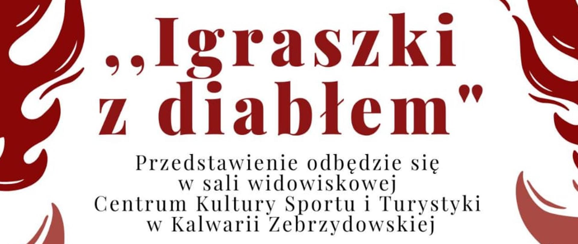 Plakat spektaklu - na białym tle grafiki z rycin, przedstawiające skrzydlate diabły, anioła, wiatrak; od góry i po bokach bordowe języki płomieni