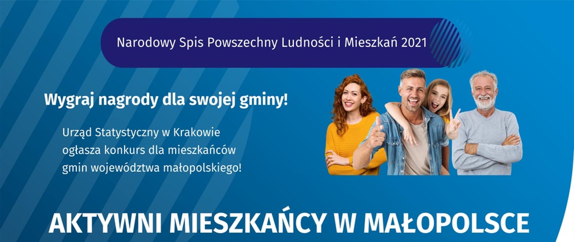 Plakat informacyjny Głównego Urządu Statystycznego w Krakowie który zachęca do udziału w Narodowy Spisie Powszechnym Ludności i Mieszkań 2021 .Konkursy nazywa się "Aktywni mieszkańcy w Małopolsce"