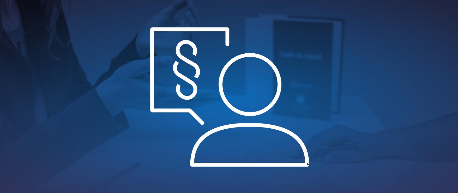 Grafika przedstawia białą ikonę na niebieskim tle. Ikona reprezentująca symbol porad, informacji prawnych, w postaci osoby z symbolem paragrafu. Tło stanowi wizerunek dłoni siedzących przy stole na przeciw siebie osób. Na stole znajdują się dokumenty oraz kodeksy z przepisami prawnymi.