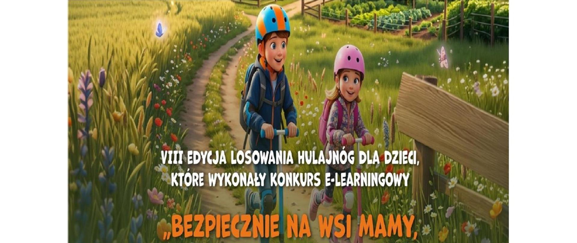 VIII losowanie hulajnóg dla dzieci rolników, które ukończą kurs
e-learningowy „Bezpiecznie na wsi mamy - upadkom zapobiegamy”
