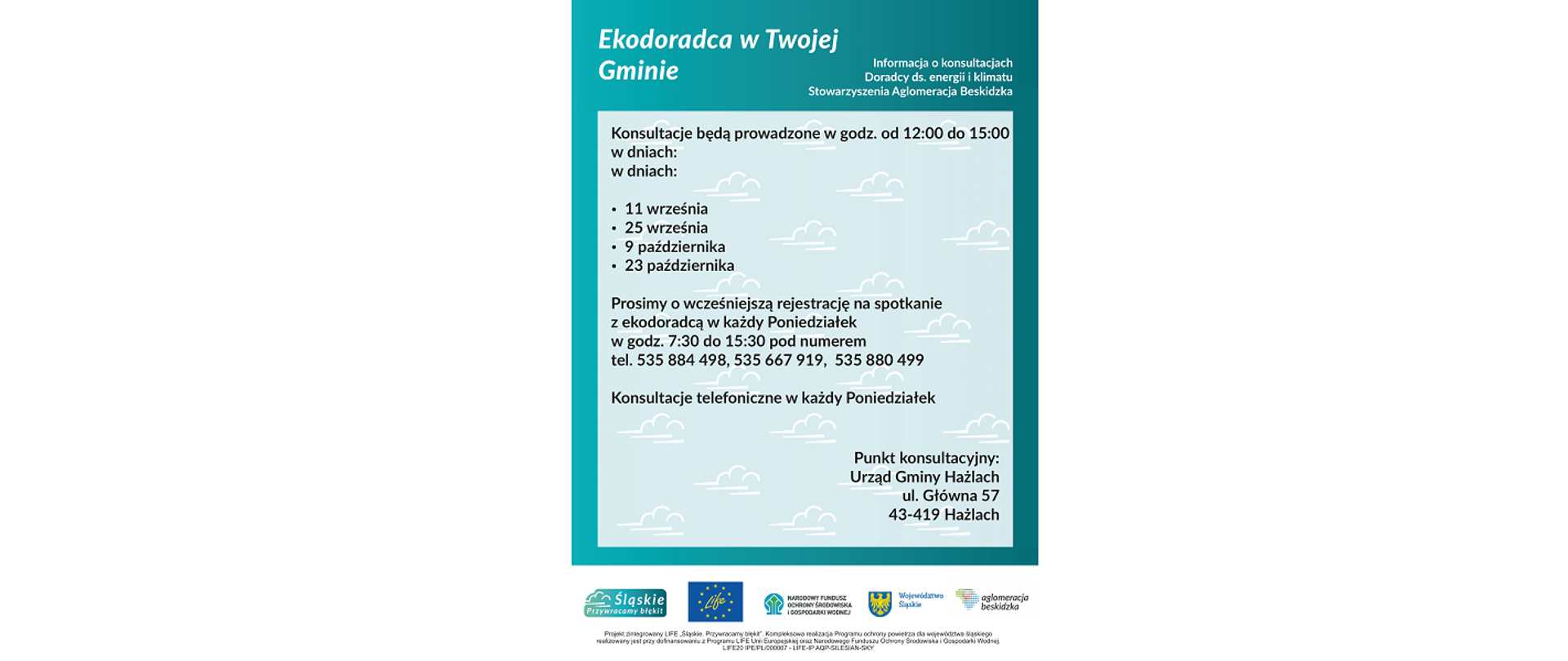 Plakat informujący o konsultacjach. Ekodoradca w Twojej Gminie. Informacja o konsultacjach. Punkt konsultacyjny: Urząd Gminy Hażlach, ul. Główna 57, 43-419 Hażlach. Logotypy: Śląskie. Przywracamy błękit, LIFE, Narodowy Fundusz Ochrony Środowiska i Gospodarki Wodnej, Województwo Śląskie, Aglomeracja Beskidzka