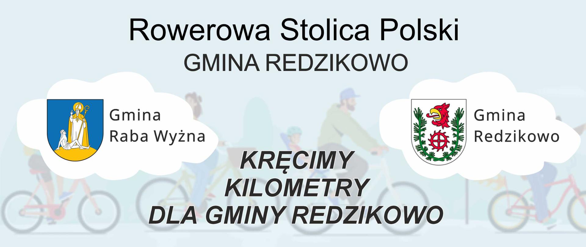 Błękitny plakat, w tle grafika kolorowych rowerzystów, napis rowerowa stolica polski gmina Redzikowo. Dwa herby z podpisem. W dolnej części napis kręcimy kilometry dla gminy Redzikowo.