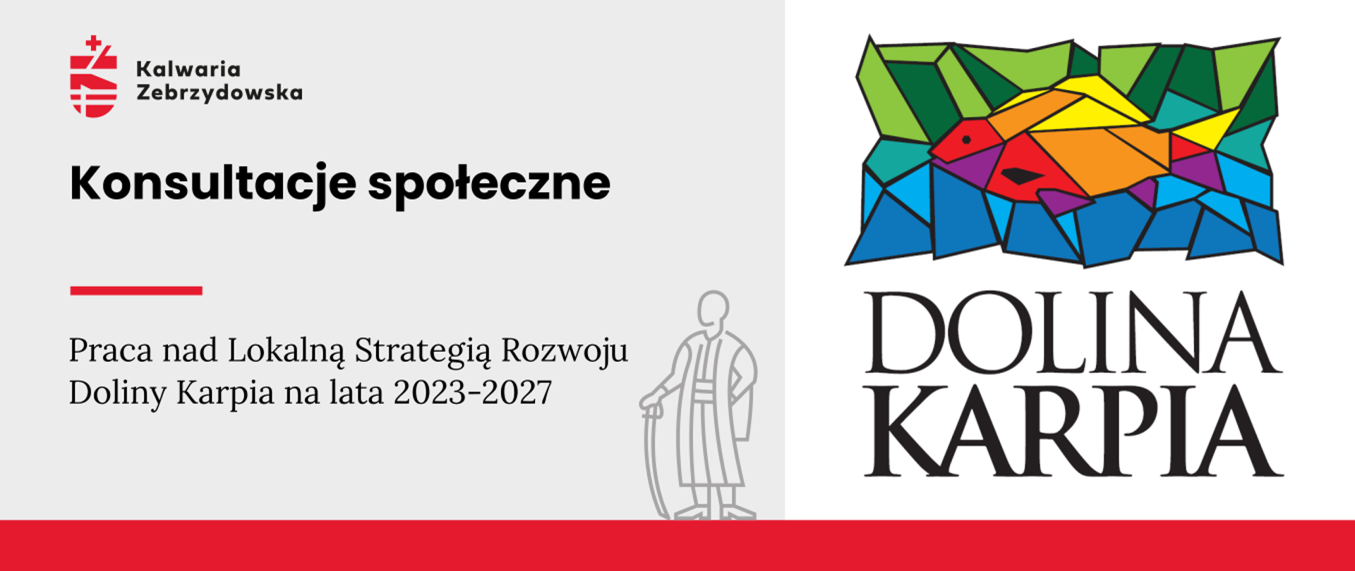 Baner - na szarym tle po lewej logo Kalwarii, napis Konsultacje społeczne, pośrodku kontur postaci symbolizującej Mikołaja Zebrzydowskiego, u dołu czerwona kreska, po prawej logo Doliny Karpia (witrażowy, wielobarwny symbol karpia wpisany w otoczenie o kolorach wody i roślinności, nawiązujących do walorów przyrodniczych regionu)