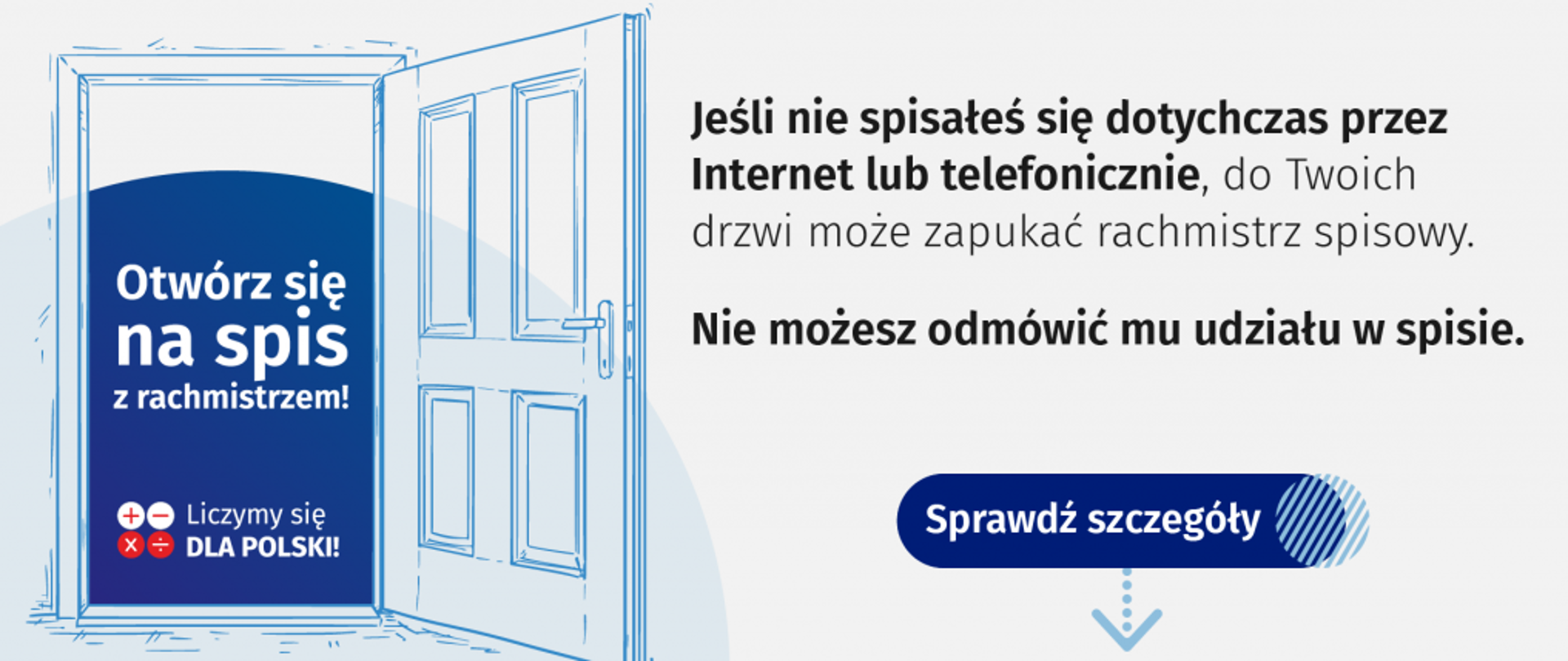 Po lewej stronie otwarte drzwi, na górze napis ("Od 23 czerwca rachmistrzowie rozpoczynają wywiady bezpośrednie)". Od 23 czerwca br. rachmistrzowie spisowi rozpoczną wywiady bezpośrednie 21 czerwca 2021 Od 23 czerwca br. rachmistrzowie spisowi rozpoczną wywiady bezpośrednie w Narodowym Spisie Powszechnym Ludności i Mieszkań 2021. Co to oznacza? Rachmistrzowie skontaktują się z osobami, które nie spisał