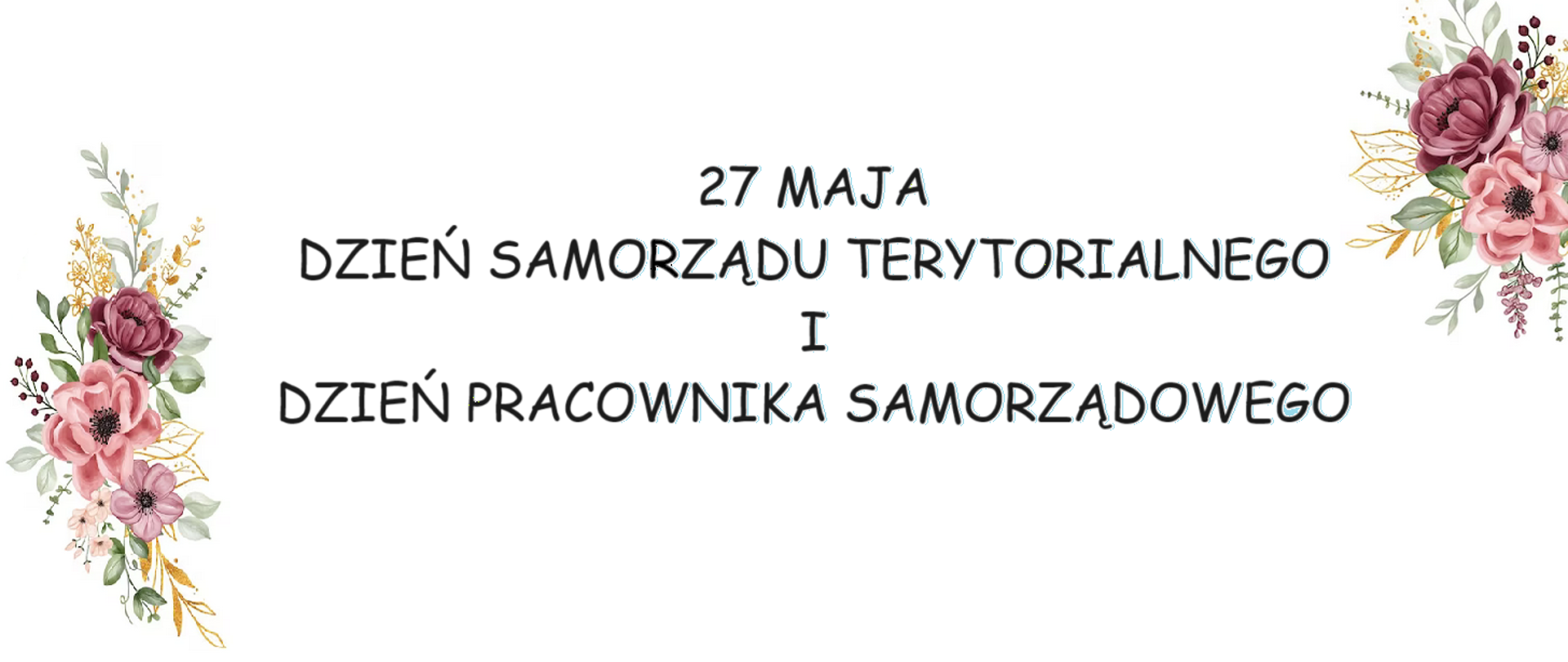  Baner z kwiatem oraz napis 27 Maj Dzień Samorządu Terytorialnego i Dzień Pracownika Samorządowego