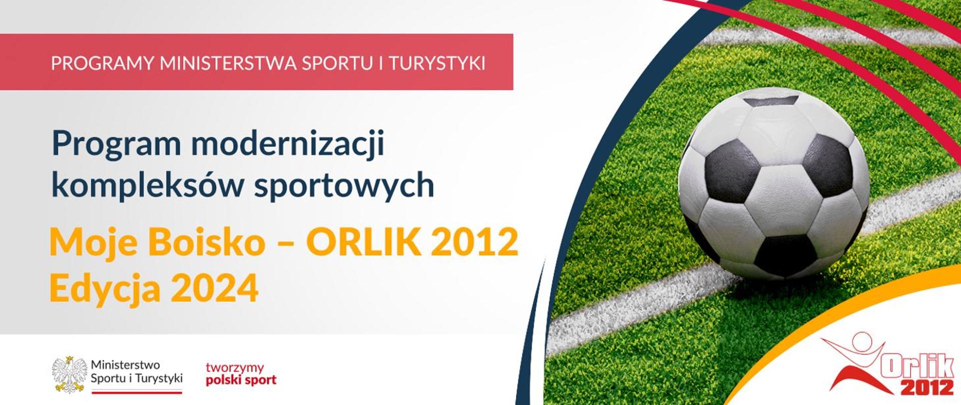 Na grafice znajduje się informacja o programie Ministerstwa Sportu i Turystyki dot. modernizacji kompleksów sportowych "Moje Boisko - Orlik 2012" - Edycja 2024