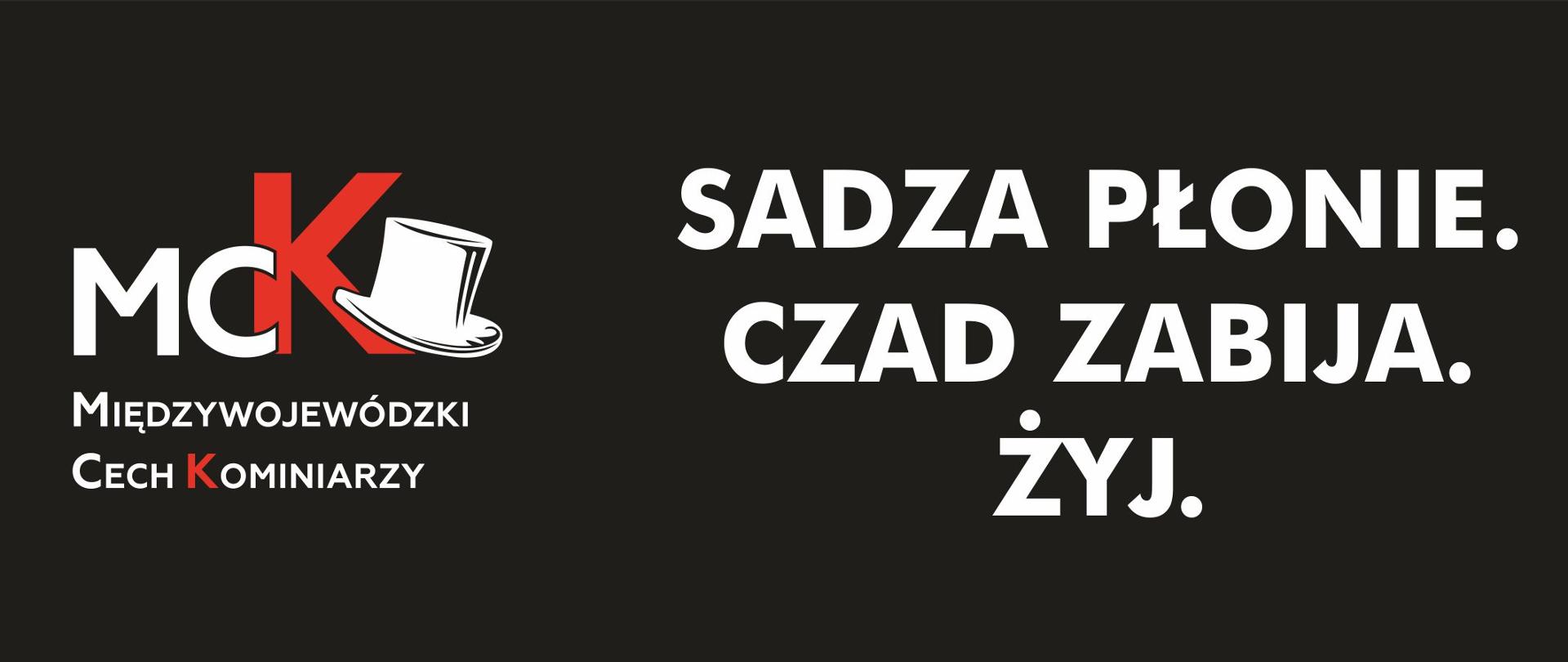 Komunikat Międzywojewódzkiego Cechu Kominiarzy do właścicieli, zarządców i użytkowników budynków w związku z kampanią społeczną "Sadza płonie. Czad zabija. Żyj!" Plakat