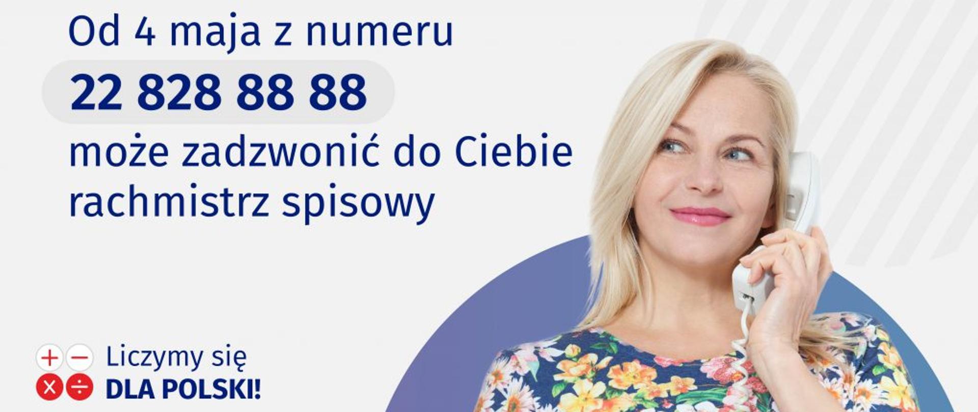 Zdjęcie kobiety trzymającej słuchawkę od telefonu przy uchu, obok tekst "Od 4 maja z numeru 22 828 88 88 może zadzwonić do Ciebie rachmistrz spisowy"