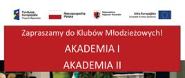 Zapraszamy do Klubów Młodzieżowych! - AKADEMIA I, AKADEMIA II