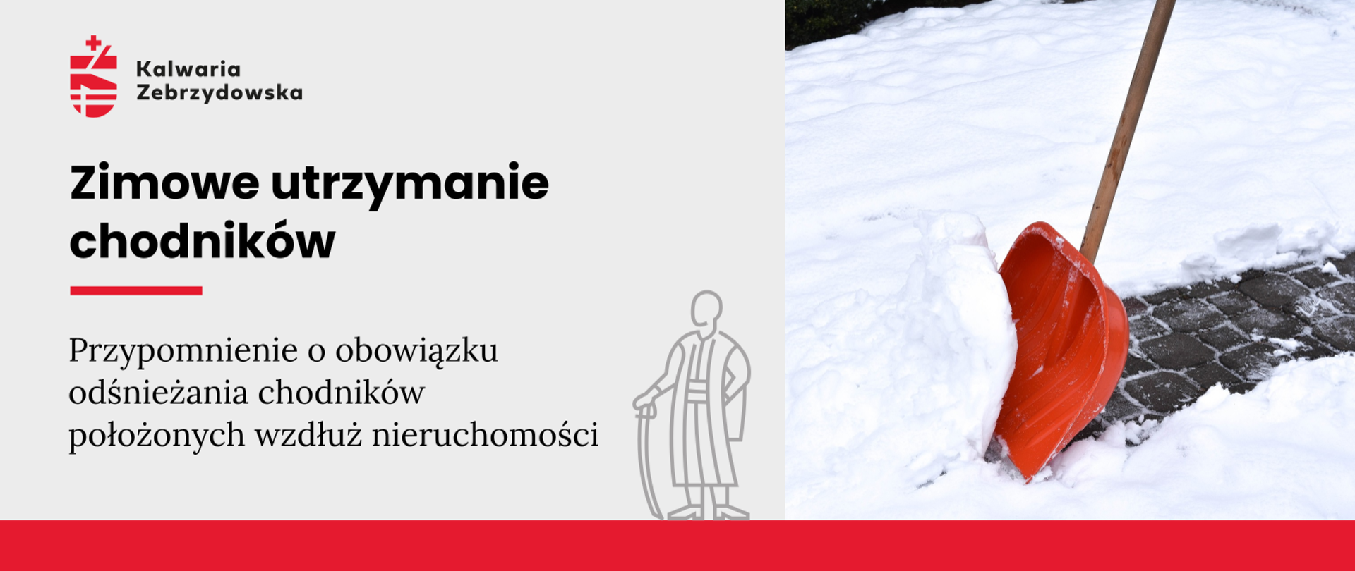 Baner - na szarym tle po lewej logo Kalwarii, napis Zimowe utrzymanie chodników. Przypomnienie o obowiązku odśnieżania chodników położonych wzdłuż nieruchomości, po prawej czerwona łopata i śnieg na kostce brukowej, pośrodku kontur postaci symbolizującej Mikołaja Zebrzydowskiego, u dołu czerwona kreska