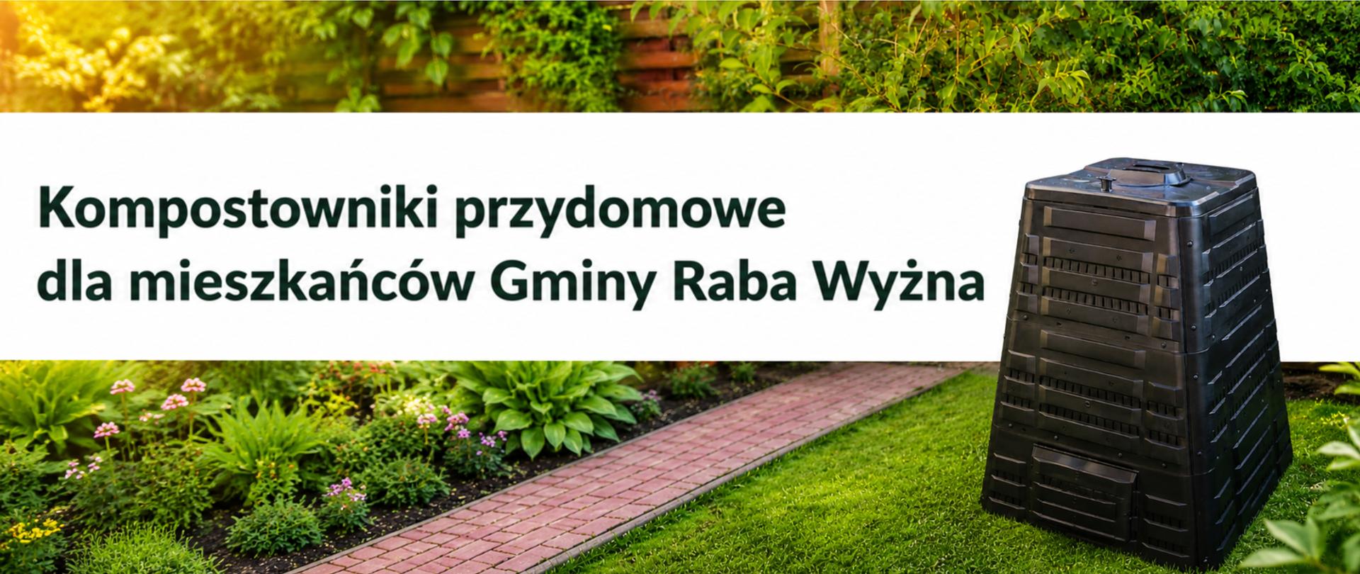 Baner przedstawiający przydomowy kompostownik ustawiony w zielonym ogrodzie. Na białym pasku umieszczono napis: „Kompostowniki przydomowe dla mieszkańców Gminy Raba Wyżna”.