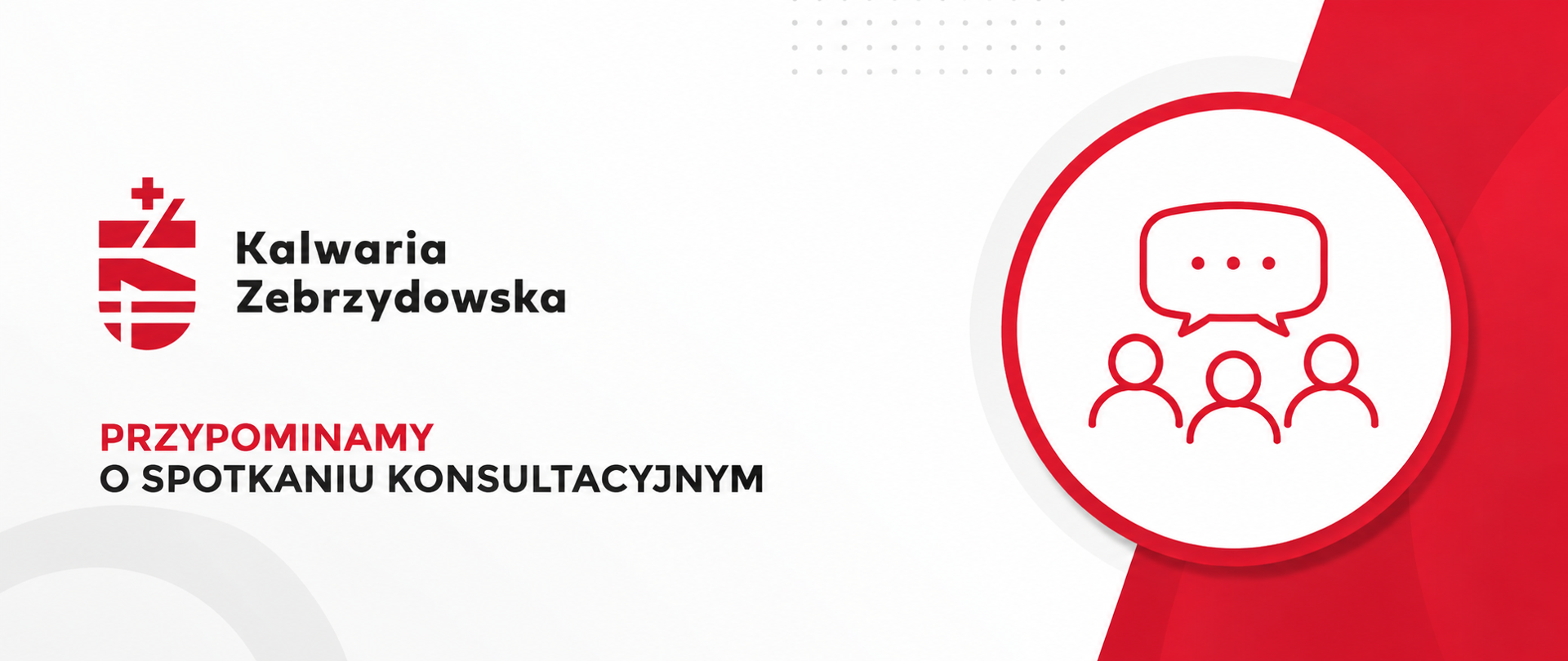 Grafika informacyjna Gminy Kalwaria Zebrzydowska przypominająca o spotkaniu konsultacyjnym. Na białym tle widoczne jest czerwono-czarne logo Kalwarii Zebrzydowskiej, napis „Przypominamy o spotkaniu konsultacyjnym” oraz symbol grupy osób z dymkiem rozmowy.